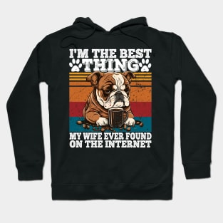 I'm The Best Thing My Wife Ever Found On The Internet Hoodie